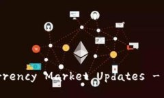 Today's Latest Cryptocurrency Market Updates - Key Tren