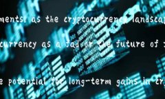 Title: The Pros and Cons of Long-Term Investments in Cryptoc